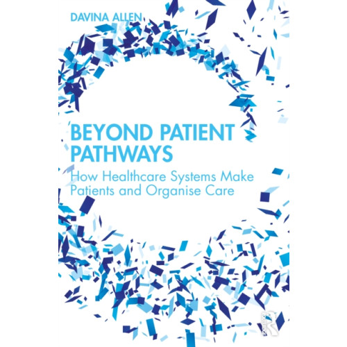 Taylor & francis ltd Beyond Patient Pathways (häftad, eng)