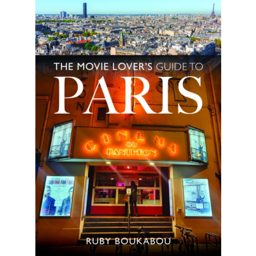 Pen & Sword Books Ltd The Movie Lover's Guide to Paris (häftad, eng)