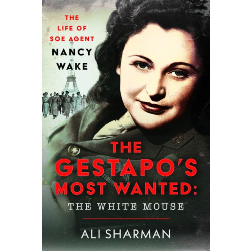 Pen & Sword Books Ltd The Gestapo's Most Wanted: The White Mouse (inbunden, eng)