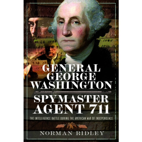 Pen & Sword Books Ltd General George Washington – Spymaster Agent 711 (inbunden, eng)