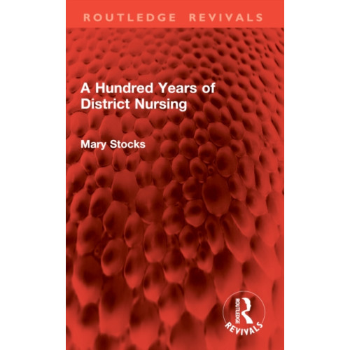 Taylor & francis ltd A Hundred Years of District Nursing (häftad, eng)