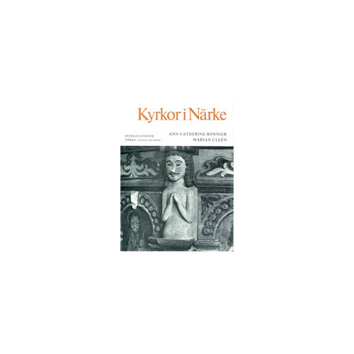 Ann Catherine Bonnier Närke I:6 : Kyrkor i Närke. Tillägg till band I (häftad)