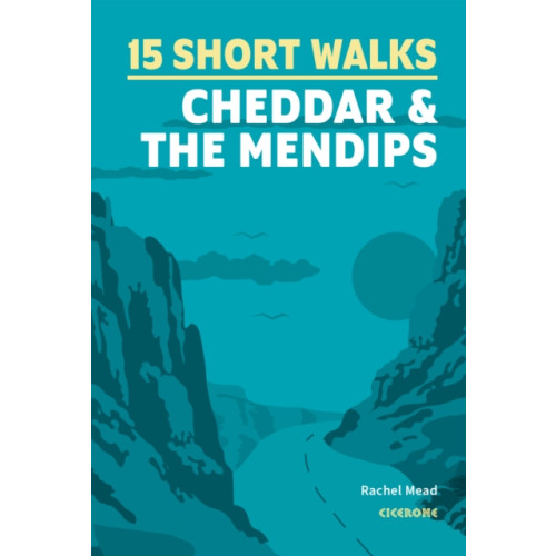 Cicerone Press 15 Short Walks Cheddar and the Mendips (häftad, eng)