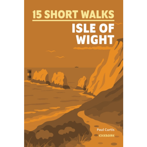 Cicerone Press 15 Short Walks on the Isle of Wight (häftad, eng)