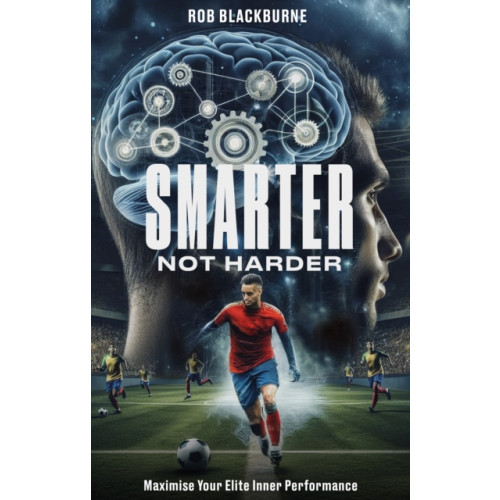 Pitch Publishing Ltd Smarter, Not Harder (häftad, eng)