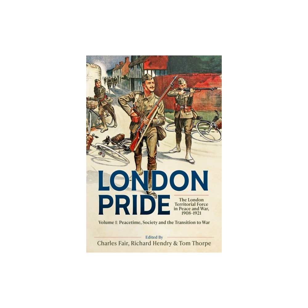 Produktbild för London Pride: The London Territorial Force in Peace and War, 1908-1921 Volume 1 (inbunden, eng)