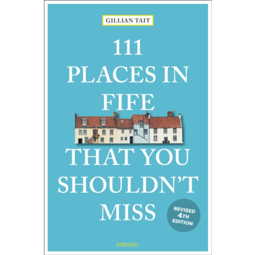 Emons Verlag GmbH 111 Places in Fife That You Shouldn't Miss (häftad, eng)