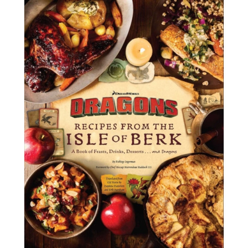Insight Editions DreamWorks Dragons: Recipes from the Isle of Berk [Official Cookbook] (inbunden, eng)