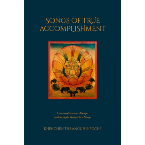 Rangjung Yeshe Publications,Nepal Songs of True Accomplishment (häftad, eng)