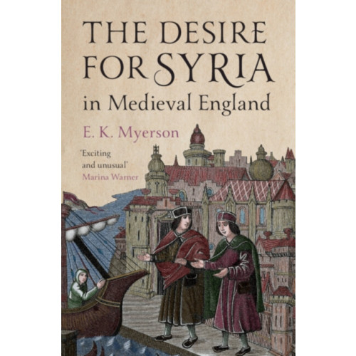 Cambridge University Press The Desire for Syria in Medieval England (inbunden, eng)