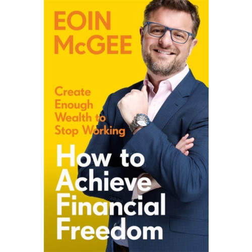 Bonnier Books Ltd How to Achieve Financial Freedom (häftad, eng)