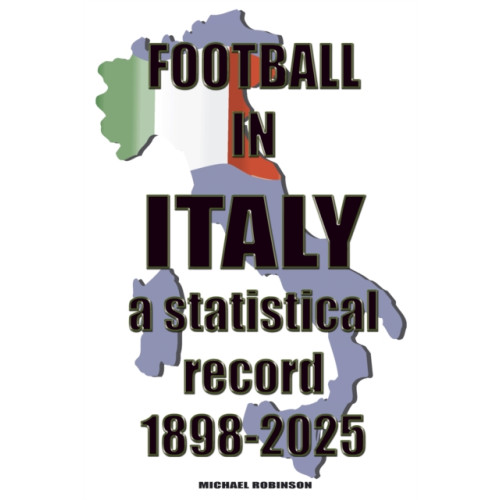 Soccer Books Ltd Football in Italy 1898-2025 (häftad, eng)