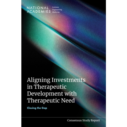 National Academies Press Aligning Investments in Therapeutic Development with Therapeutic Need (häftad, eng)