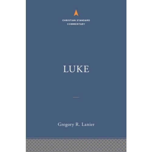 LifeWay Christian Resources Luke: The Christian Standard Commentary (inbunden, eng)