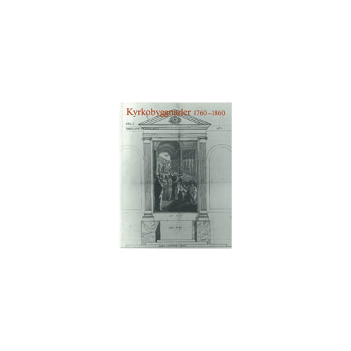 Kungl. Vitterhetsakademien Kyrkobyggnader 1760-1860 : Del 2. Småland och Öland (inbunden)