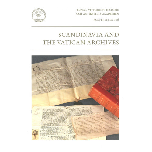 Kungl. Vitterhetsakademien Scandinavia and the Vatican Archives : papers from a conference in Stockholm 14-15 October 2016 (häftad, eng)