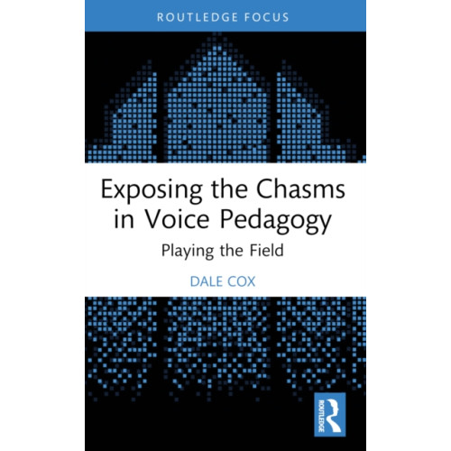 Taylor & francis ltd Exposing the Chasms in Voice Pedagogy (häftad, eng)