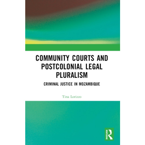 Taylor & francis ltd Community Courts and Postcolonial Legal Pluralism (häftad, eng)