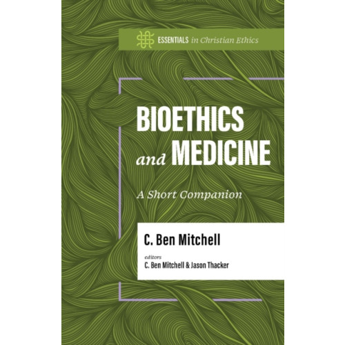 LifeWay Christian Resources Bioethics and Medicine (häftad, eng)