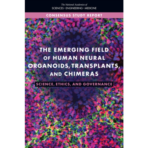 National Academies Press The Emerging Field of Human Neural Organoids, Transplants, and Chimeras (häftad, eng)