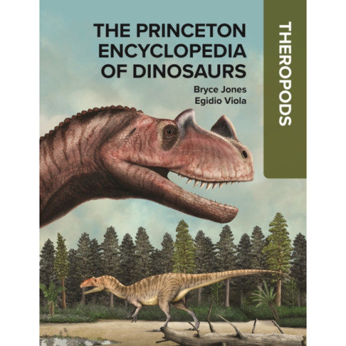 Princeton University Press The Princeton Encyclopedia of Dinosaurs: Theropods (inbunden, eng)