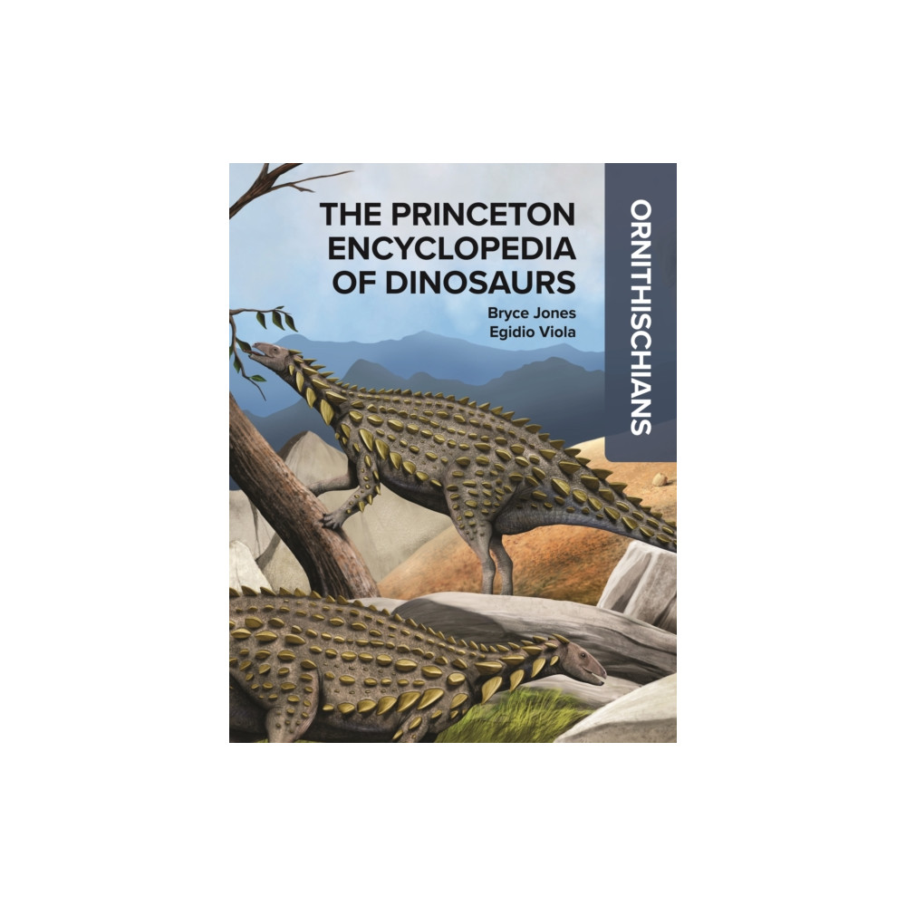 Produktbild för The Princeton Encyclopedia of Dinosaurs: Ornithischians (inbunden, eng)