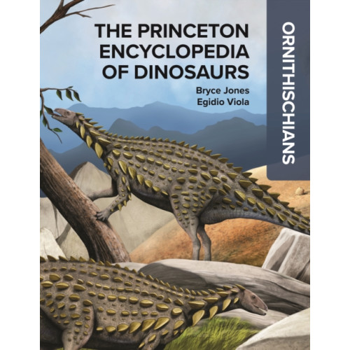 Princeton University Press The Princeton Encyclopedia of Dinosaurs: Ornithischians (inbunden, eng)