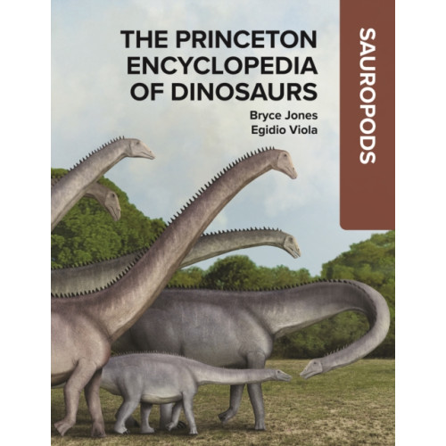Princeton University Press The Princeton Encyclopedia of Dinosaurs: Sauropods (inbunden, eng)