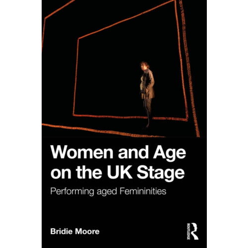 Taylor & francis ltd Women and Age on the UK Stage (häftad, eng)
