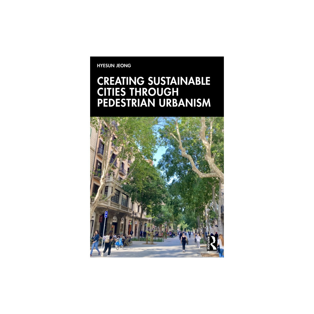 Produktbild för Creating Sustainable Cities Through Pedestrian Urbanism (häftad, eng)