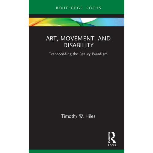 Taylor & francis ltd Art, Movement, and Disability (inbunden, eng)