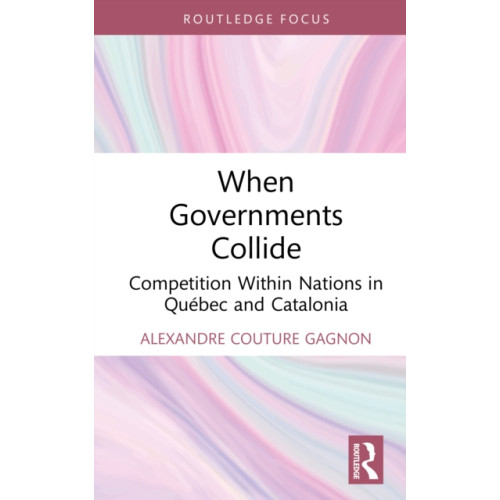 Taylor & francis ltd When Governments Collide (inbunden, eng)