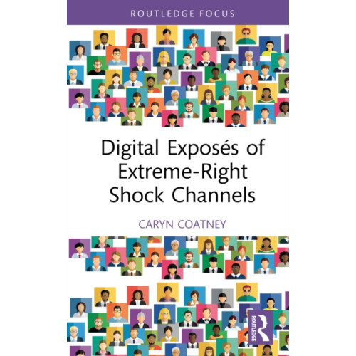 Taylor & francis ltd Digital Exposes of Extreme-Right Shock Channels (inbunden, eng)
