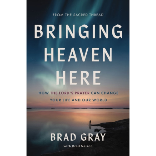 Thomas nelson publishers Bringing Heaven Here (inbunden, eng)