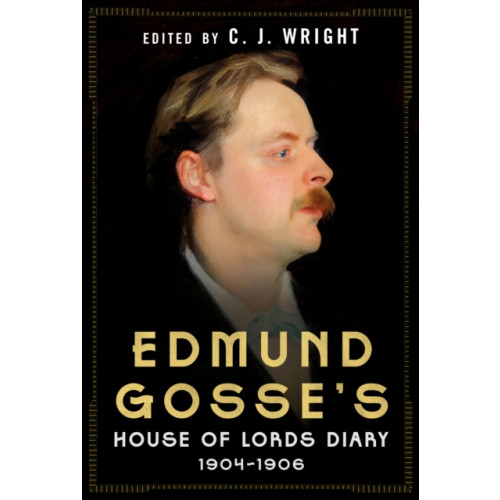Pen & Sword Books Ltd Edmund Gosse’s House of Lords Diary 1904–1906 (inbunden, eng)