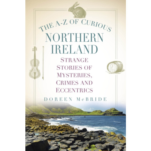 The History Press Ltd The A-Z of Curious Northern Ireland (häftad, eng)