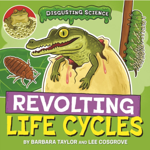 Hachette Children's Group Disgusting Science: Revolting Life Cycles (häftad, eng)