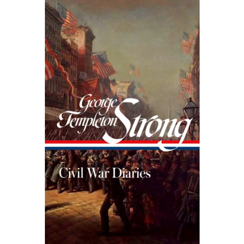The Library of America George Templeton Strong: Civil War Diaries (LOA #396) (häftad, eng)