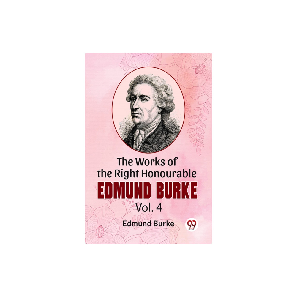 Produktbild för The Works Of The Right Honourable Edmund Burke Vol. 4 (häftad, eng)