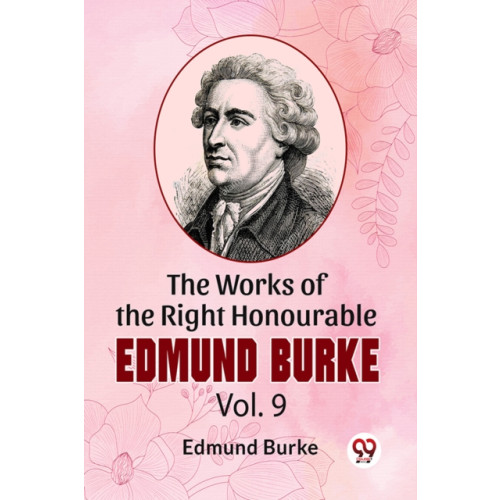 Double 9 Books The Works Of The Right Honourable Edmund Burke Vol.9 (häftad, eng)