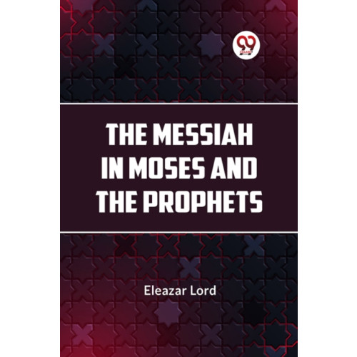 Double 9 Books LLP The Messiah in Moses and the Prophets (häftad, eng)