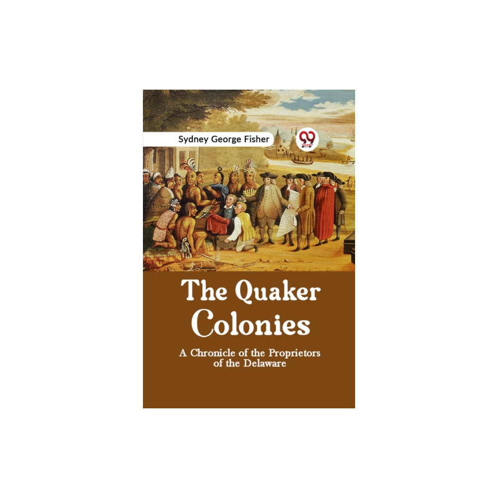 Produktbild för The Quaker Colonies a Chronicle of the Proprietors of the Delaware (häftad, eng)