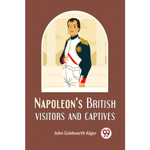 Double 9 Books Napoleon'S British Visitors And Captives (häftad, eng)