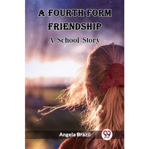 Double 9 Books LLP A Fourth Form FriendshipA School Story (Edition2023) (häftad, eng)