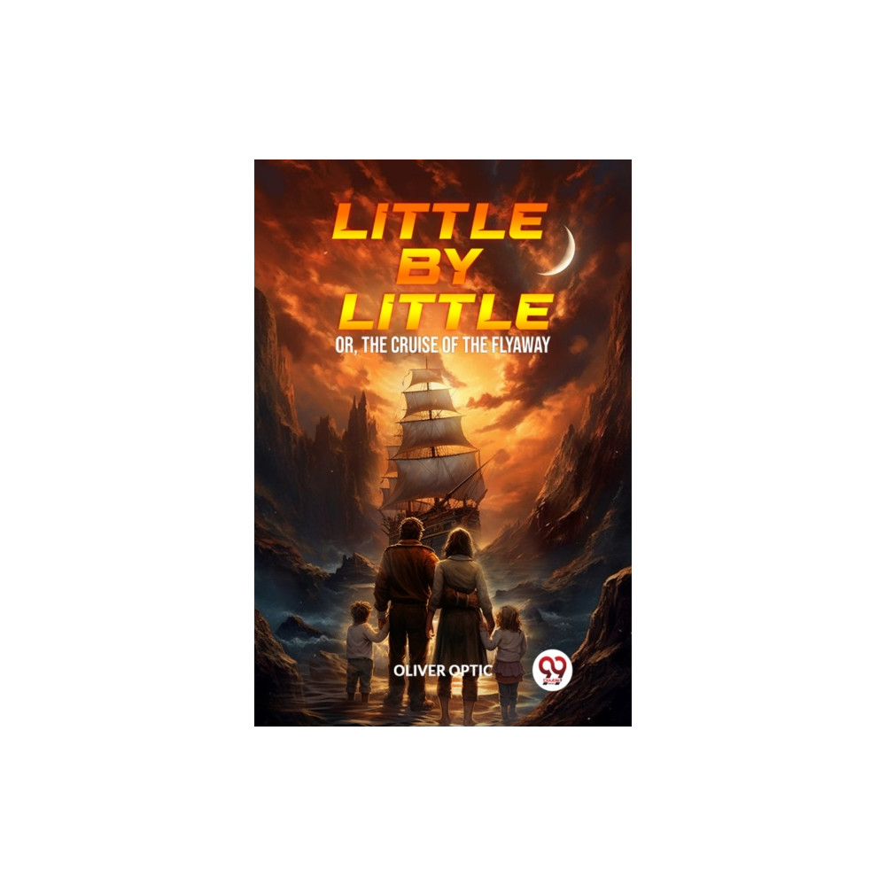 Produktbild för Little By LittleOr, The Cruise of the Flyaway (Edition2024) (häftad, eng)