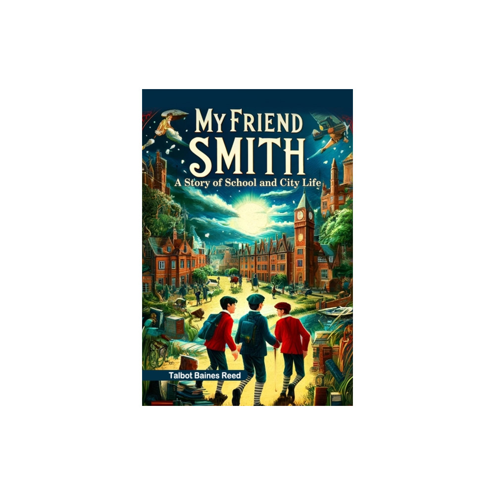 Produktbild för My Friend SmithA Story of School and City Life (Edition2024) (häftad, eng)