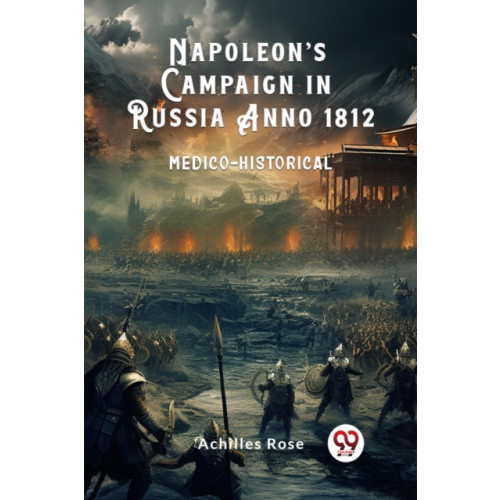 Double 9 Books LLP Napoleon’s Campaign in Russia Anno 1812Medico-Historical (Edition2024) (häftad, eng)