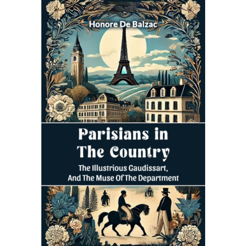 Double 9 Books Parisians in the Country The Illustrious Gaudissart, And The Muse Of The DePartment (häftad, eng)