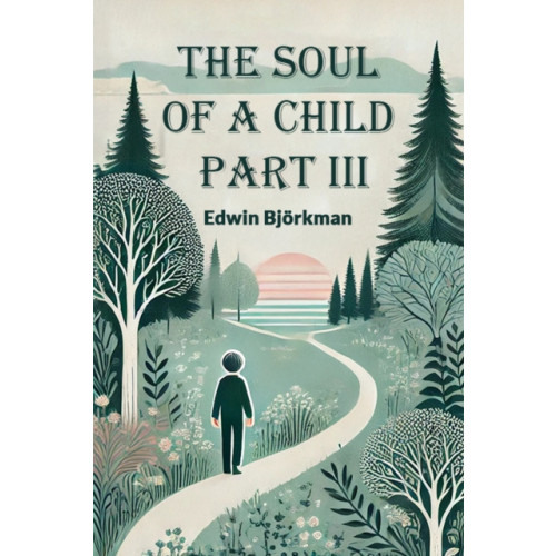 Double 9 Books LLP The Soul of a Child PART III (Edition2024) (häftad, eng)