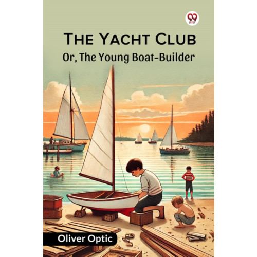 Double 9 Books LLP The Yacht ClubOr, The Young Boat-Builder (Edition1) (häftad, eng)